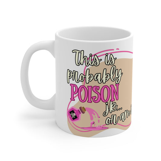 Mug Life Co. – This Is Probably Poison JK...Or Am I? | Cream Mug – 11oz