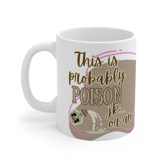 Mug Life Co. – This Is Probably Poison JK...Or Am I? | Taupe Mug – 11oz