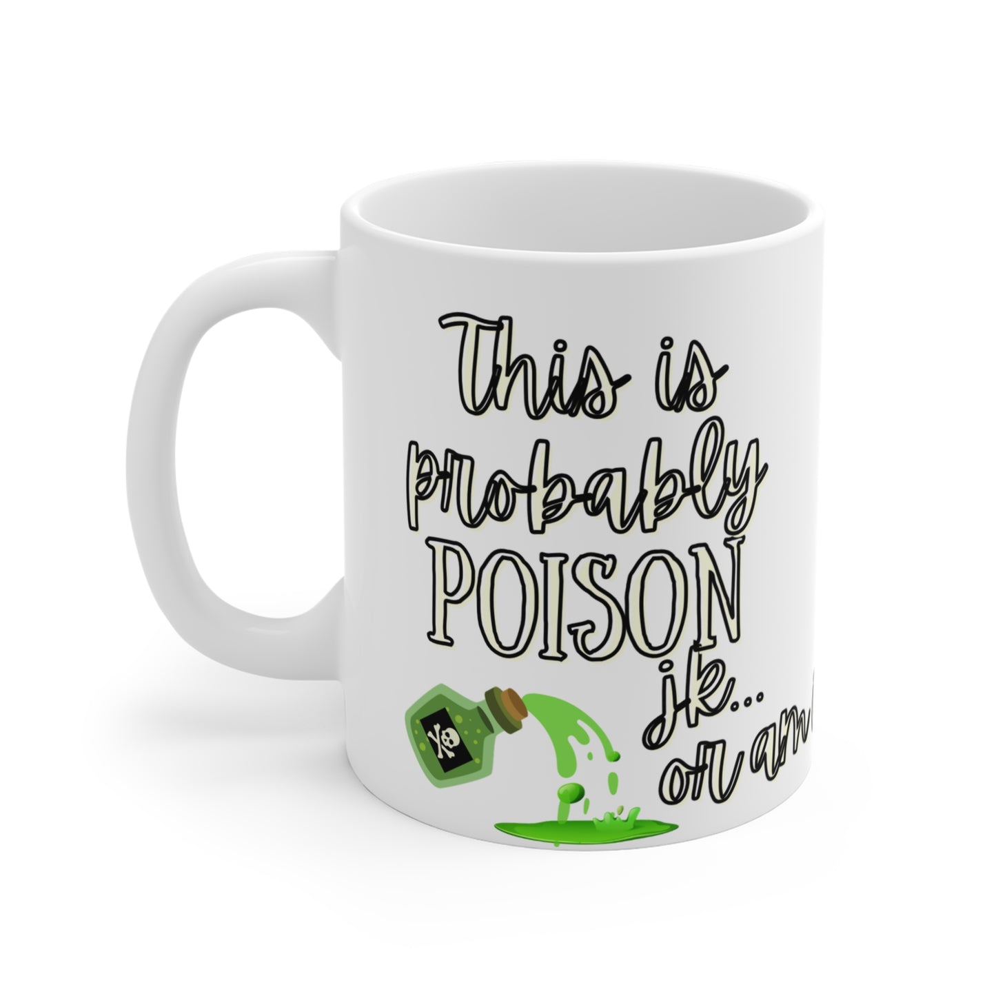 Mug Life Co. – This Is Probably Poison JK...Or Am I? | White Mug – 11oz