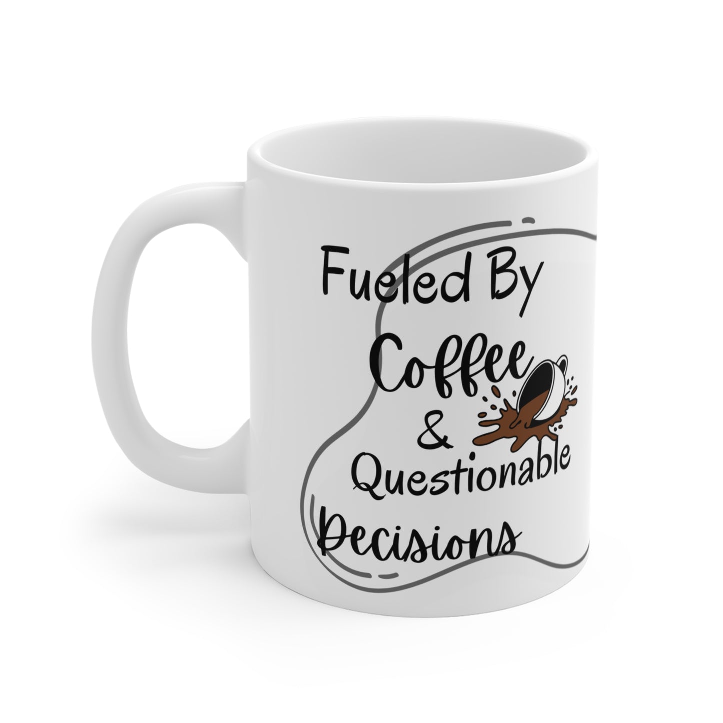 Mug Life Co. – Fueled By Coffee and Questionable Decisions | White Mug – 11oz