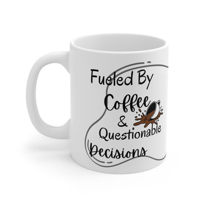 Mug Life Co. – Fueled By Coffee and Questionable Decisions | White Mug – 11oz