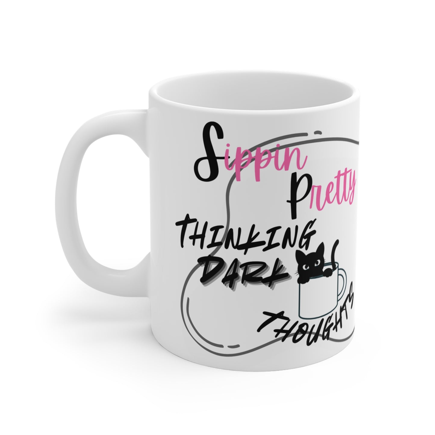 Mug Life Co. – 'Sippin’ Pretty, Thinkin’ Dark Thoughts | White Mug – 11oz