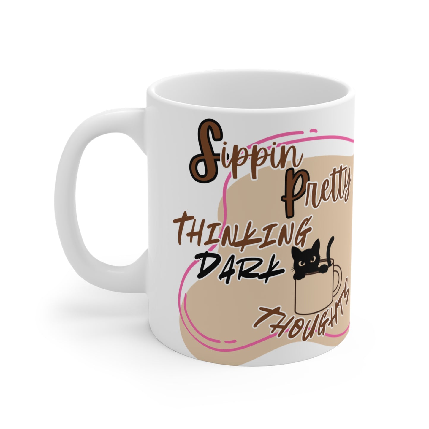 Mug Life Co. – Sippin’ Pretty, Thinkin’ Dark Thoughts | Cream Mug – 11oz