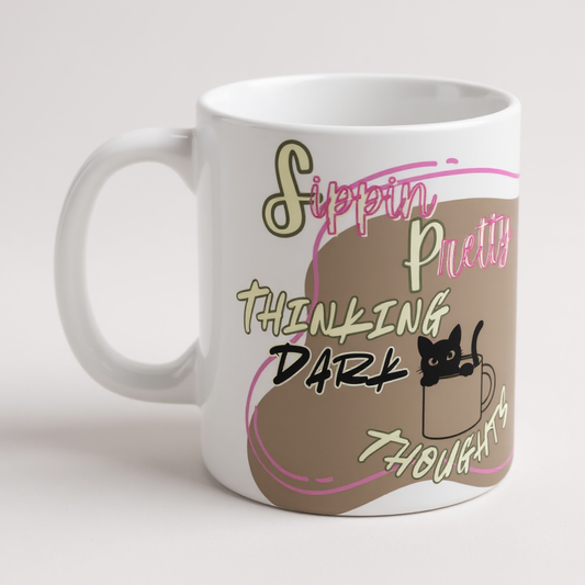 Mug Life Co. – Sippin’ Pretty, Thinkin’ Dark Thoughts | Taupe Mug – 11oz